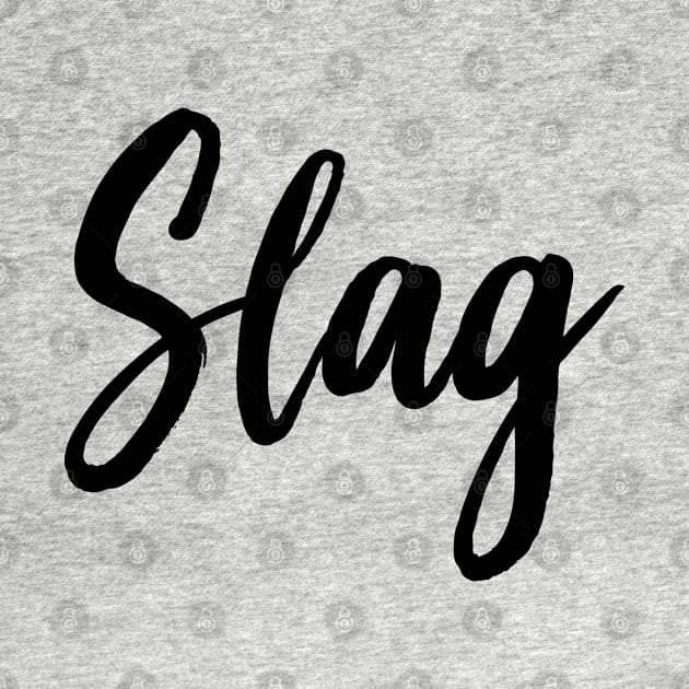 Slag by NotoriousMedia